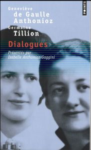 Dialogues - Gaulle Anthonioz Geneviève de - Tillion Germaine -