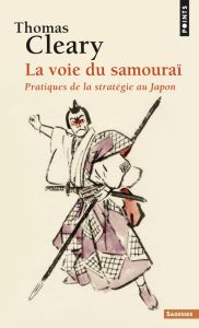 La voie du samouraï. Pratiques de la stratégie au Japon - Cleary Thomas - Bianu Zéno