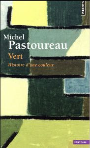 Vert. Histoire d'une couleur - Pastoureau Michel