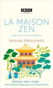 La maison zen. Leçons d'un moine bouddhiste - Matsumoto Keisuke - Flamin Jean-Baptiste