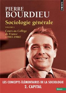 Sociologie générale. Volume 2, Cours au Collège de France (1983-1986) - Bourdieu Pierre - Champagne Patrick - Duval Julien