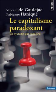 Le capitalisme paradoxant. Un système qui rend fou - Gaulejac Vincent de - Hanique Fabienne