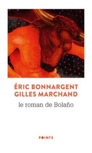 Le roman de Bolaño - Marchand Gilles - Bonnargent Eric