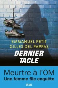 Dernier tacle - Petit Emmanuel - Del Pappas Gilles