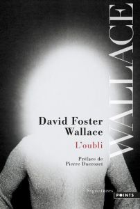 L'oubli - Foster Wallace David - Recoursé Charles - Ducrozet