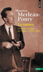 La nature. Cours du Collège de France (1956-1960) - Merleau-Ponty Maurice - Séglard Dominique