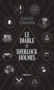 Le diable et Sherlock Holmes et autres contes de meurtre, de folie et d'obsession - Grann David