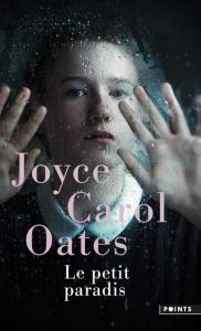 Le petit paradis - Oates Joyce Carol