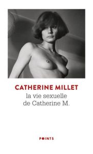 La vie sexuelle de Catherine M. Précédé de Pourquoi et Comment - Millet Catherine