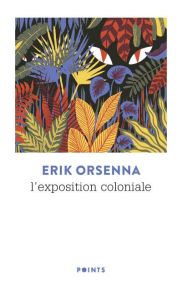 L'exposition coloniale - Orsenna Erik