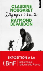 Dégager l'écoute - Nougaret Claudine - Depardon Raymond