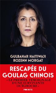 Rescapée du goulag chinois - Haitiwaji Gulbahar - Morgat Rozenn