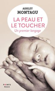 La peau et le toucher. Un premier langage, Edition collector - Montagu Ashley - Leboyer Frédérick - Erhel Catheri