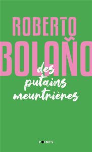 Des putains meurtrières - Bolaño Roberto