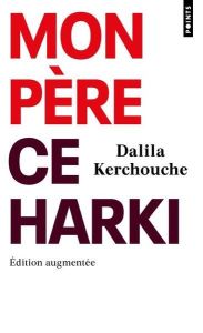 Mon père, ce harki. Edition revue et augmentée - Kerchouche Dalila - Duquesne Jacques