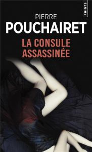 La consule assassinée - Pouchairet Pierre