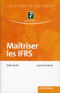 Maîtriser les IFRS - Barbe Odile, Didelot Laurent