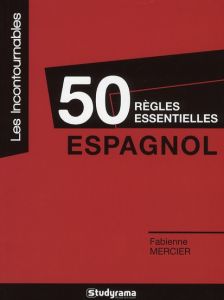 Espagnol. 50 règles essentielles - Mercier Fabienne