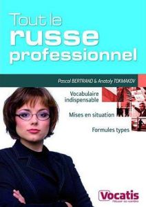 Tout le russe professionnel - Tokmakov Anatoly - Bertrand Pascal