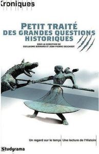 Petit traité des grandes questions historiques - Bernard Guillaume - Deschodt Jean-Pierre