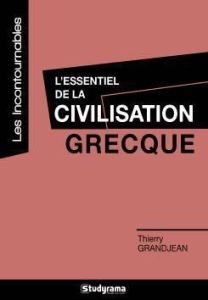 L'essentiel de la civilisation grecque - Grandjean Thierry
