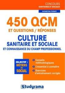 450 QCM et questions/réponses culture sanitaire et sociale et connaissance du champ professionnel - Fossati Katarzyna - Brunel Laurence