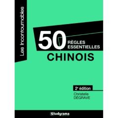 Chinois. 50 règles essentielles, 2e édition - Dégrave Christelle