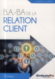 B.A.-BA de la relation client. 2e édition - Martin Georges - Guénot Frédérique