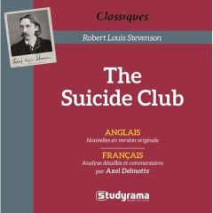 THE SUICIDE CLUB - ANGLAIS NOUVELLES EN VERSION ORIGINALE - FRANCAIS ANALYSE DETAILLEE COMMENTAIR - STEVENSON R L.