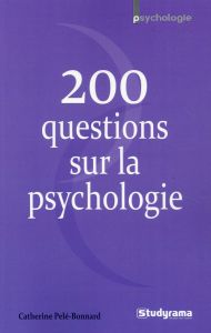 200 questions sur la psychologie - Pelé-Bonnard Catherine