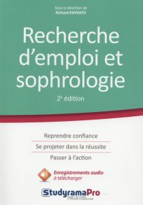 Recherche d'emploi et sophrologie. 2e édition - Esposito Richard - Letondeur Lydia - Monnier Miche
