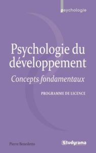 Psychologie du développement. Concepts fondamentaux - Benedetto Pierre
