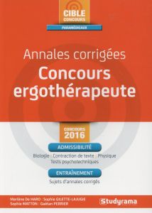 Annales corrigées Concours ergothérapeute. Edition 2016 - Haro Marlène de - Gilette-Lajugie Sophie - Matton