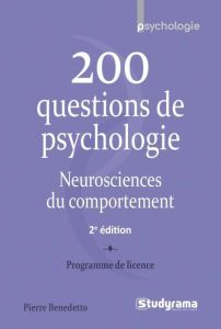 200 questions de psychologie. Neurosciences du comportement, 2e édition - Benedetto Pierre