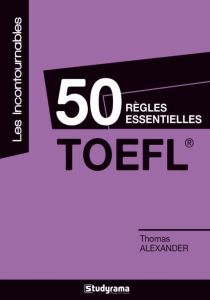 50 règles essentielles TOEFL - Alexander Thomas