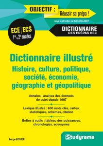 Dictionnaire illustré ECE/ECS 1re et 2e année. Histoire, culture, politique, société, économie, géog - Boyer Serge