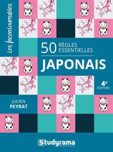Japonais. 50 règles essentielles, 4e édition - Peyrat Julien