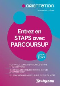 Entrez en STAPS avec Parcoursup. Edition 2021 - Guégan Jean-Baptiste