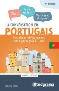 La conversation en portugais. Améliorez votre niveau à l'oral, 4e édition revue et corrigée - Tack Roberta