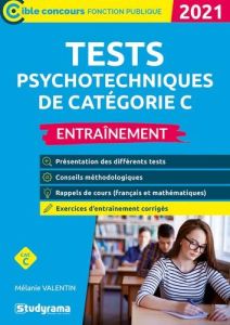 Tests psychotechniques de catégorie C. Entraînement, Edition 2021 - Valentin Mélanie - Brunel Laurence