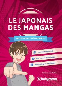Le japonais des mangas. Initiation et découverte - Mangue Athéna