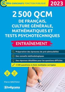 2 500 QCM de français, culture générale, mathématiques et tests psychotechniques. Entraînement, Edit - Siroteau Pierre