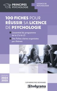 100 fiches pour réussir sa licence de psychologie - Pelé-Bonnard Catherine