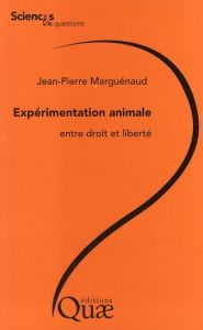 L'expérimentation animale, entre droit et liberté - Marguenaud Jean-Pierre