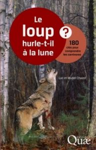 Le loup hurle-t-il à la lune ? / 180 clés pour comprendre les carnivores - Chazel Luc, Chazel Muriel