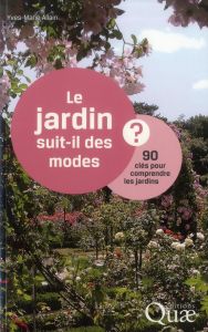 Le jardin suit-il des mondes / 90 clés pour comprendre les jardins - Allain Yves-Marie