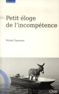 Petite éloge de l'incompétence - Claessens Michel