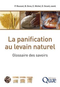 La panification au levain naturel : glossaire des savoirs - Roussel Philippe