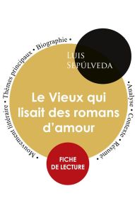 Fiche de lecture Le Vieux qui lisait des romans d'amour (Étude intégrale) - Sepúlveda Luis