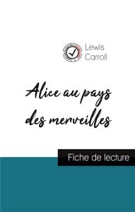 Alice au pays des merveilles de Lewis Carroll (fiche de lecture et analyse complète de l'oeuvre) - Carroll Lewis